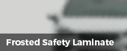 Frosted Safety Laminate